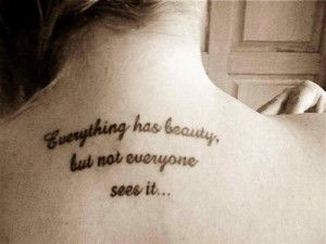 8 tattoo-quotes-everything-has-beauty-but-not-everyone-sees-it