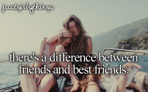 There's a difference between friends and best friends.